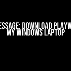 Error message: Download Playwright on my Windows Laptop