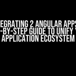 Integrating 2 Angular Apps: A Step-by-Step Guide to Unify Your Application Ecosystem