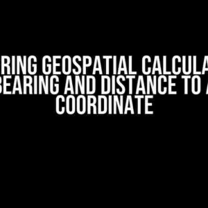 Mastering Geospatial Calculations: Adding Bearing and Distance to Another Coordinate