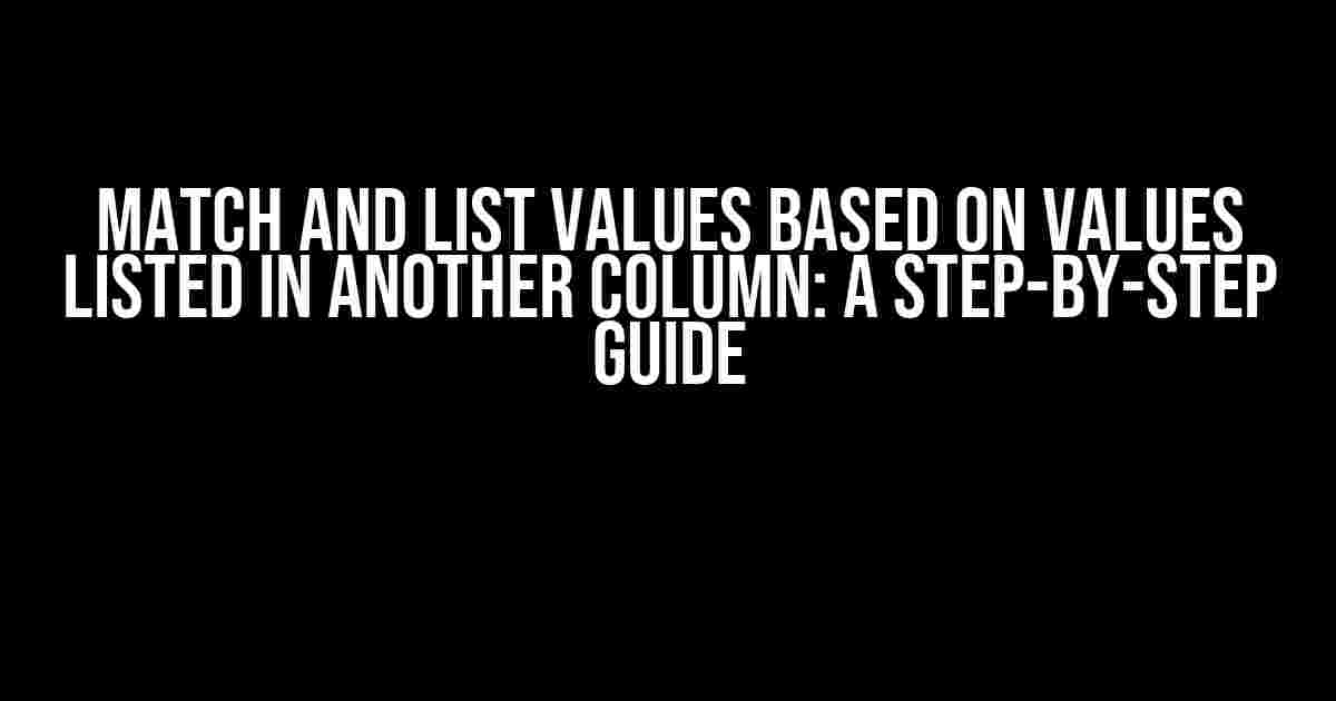 Match and List Values Based on Values Listed in Another Column: A Step-by-Step Guide