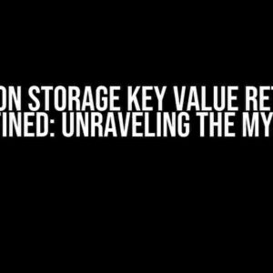 Session Storage Key Value Returns Undefined: Unraveling the Mystery