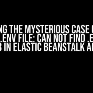 Solving the Mysterious Case of the Missing .env File: Can Not Find .env from S3 in Elastic Beanstalk App