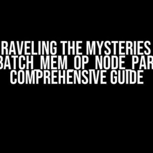 Unraveling the Mysteries of CUDA_BATCH_MEM_OP_NODE_PARAMS: A Comprehensive Guide